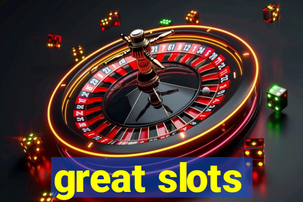 great slots